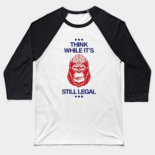 Think While It's Still Legal - Republican Baseball T-Shirt